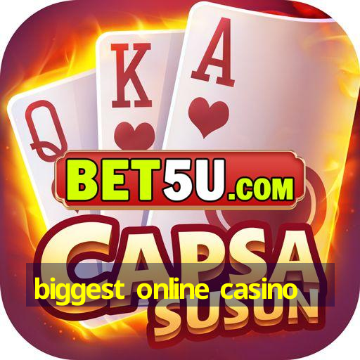 biggest online casino